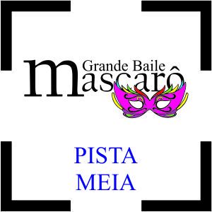 Baile Mascarô | Pista - Meia