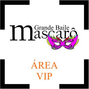 Baile Mascarô | Área VIP