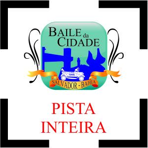 Baile da Cidade | Inteira - Pista