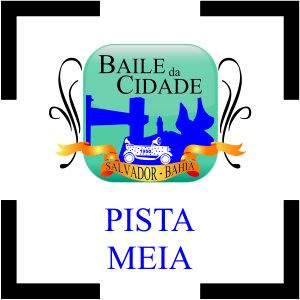 Baile da Cidade | Meia - Pista